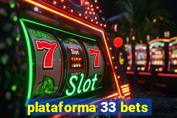 plataforma 33 bets