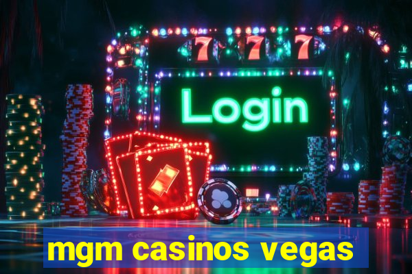 mgm casinos vegas