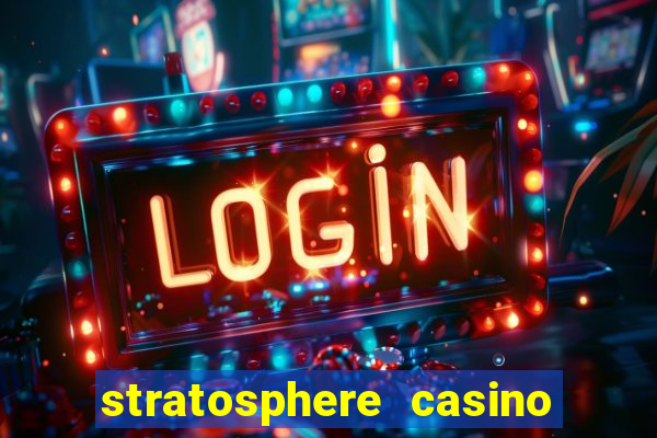 stratosphere casino hotel las vegas