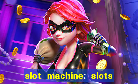 slot machine: slots & casino