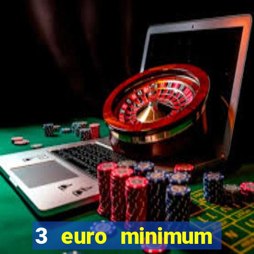 3 euro minimum deposit casino