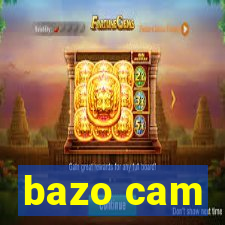 bazo cam