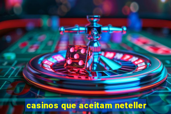 casinos que aceitam neteller