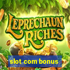 slot com bonus