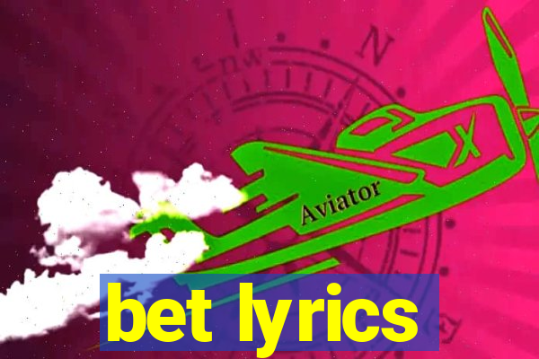 bet lyrics