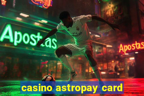 casino astropay card