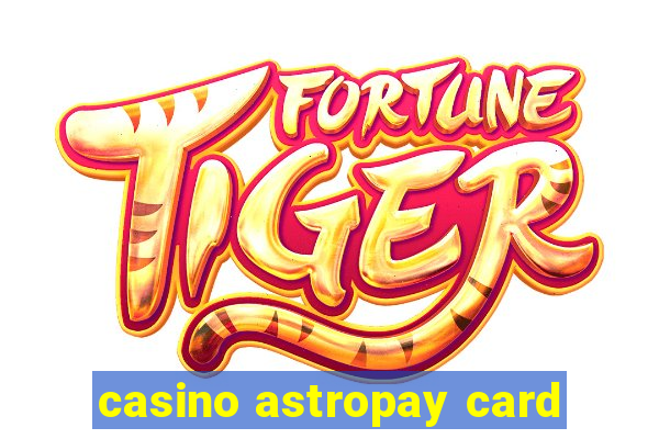 casino astropay card