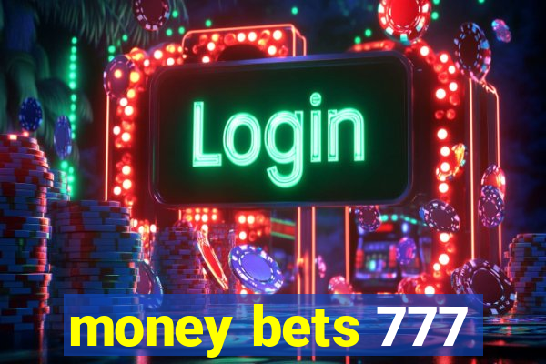 money bets 777