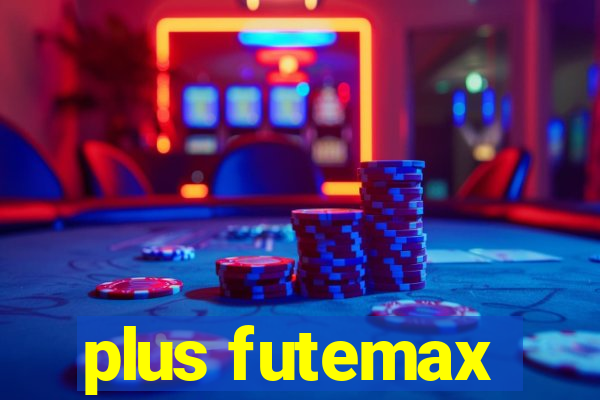 plus futemax