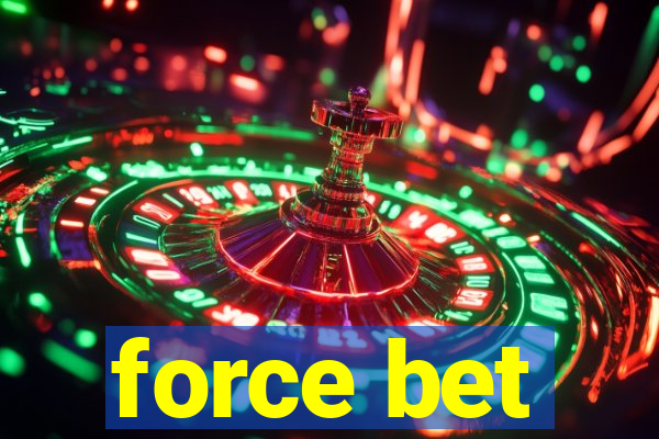 force bet