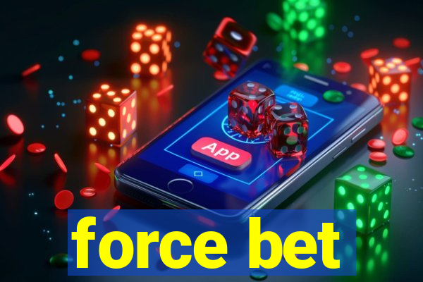 force bet