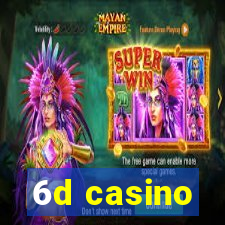 6d casino