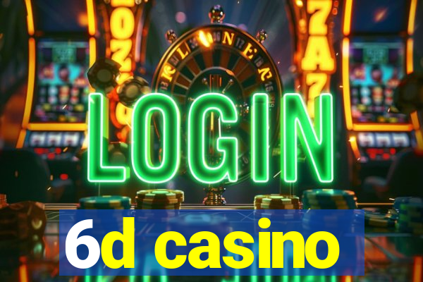 6d casino