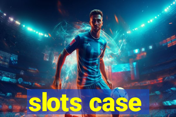 slots case