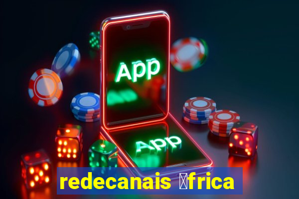 redecanais 谩frica