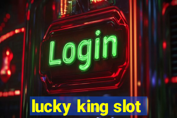 lucky king slot