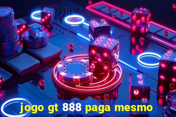 jogo gt 888 paga mesmo