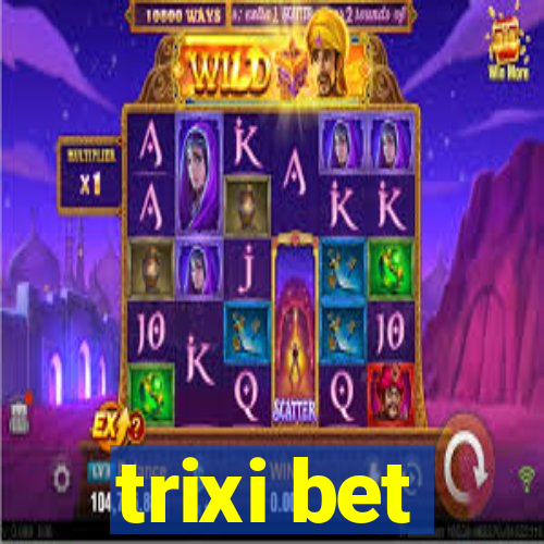 trixi bet