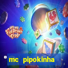 mc pipokinha transando telegram