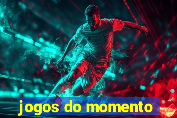 jogos do momento