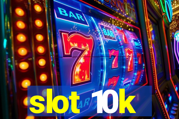 slot 10k