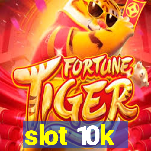 slot 10k