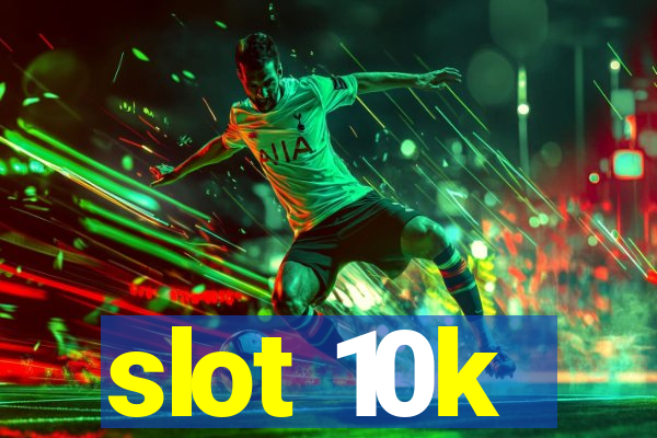 slot 10k