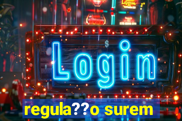 regula??o surem