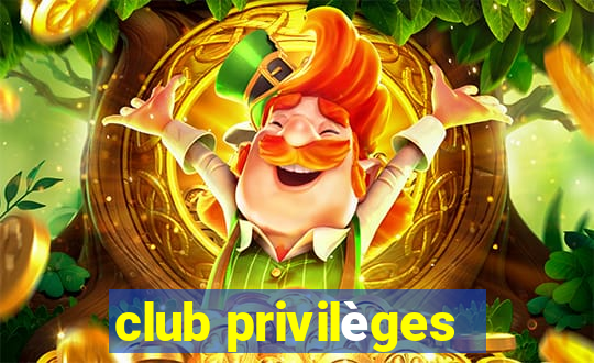 club privilèges