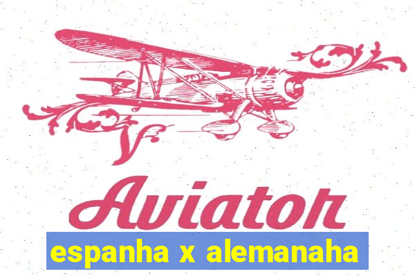 espanha x alemanaha