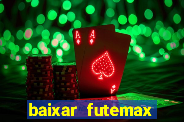 baixar futemax futebol ao vivo