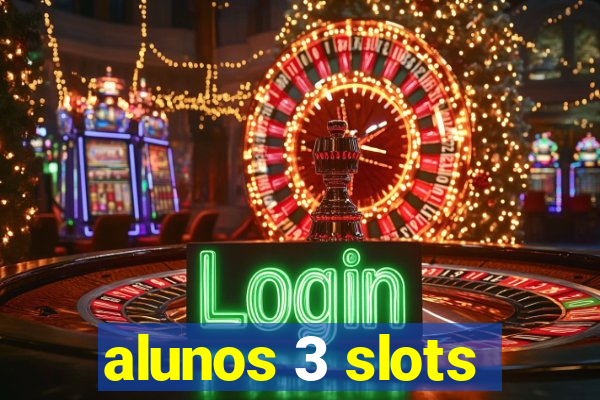 alunos 3 slots