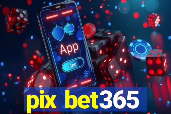 pix bet365