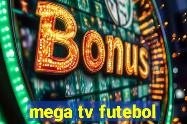 mega tv futebol