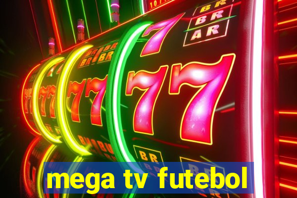 mega tv futebol