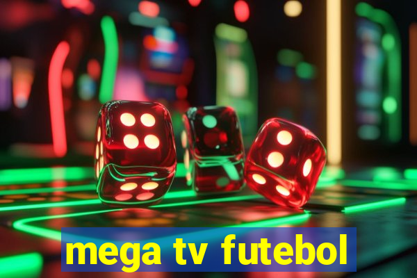 mega tv futebol