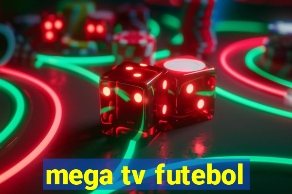 mega tv futebol