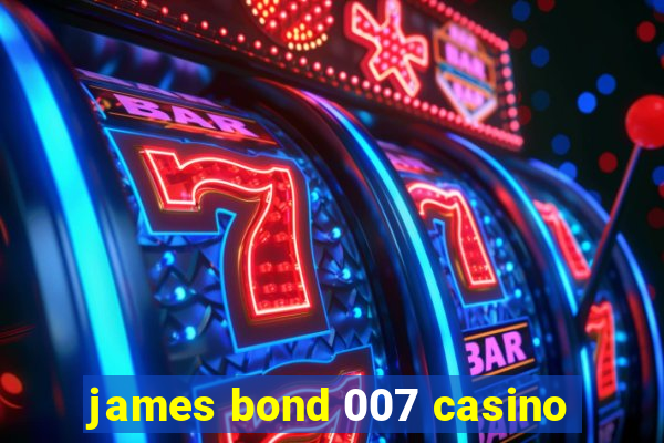 james bond 007 casino