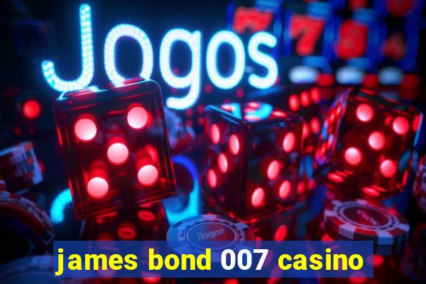 james bond 007 casino