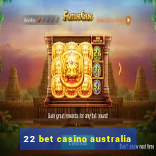 22 bet casino australia