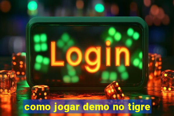 como jogar demo no tigre