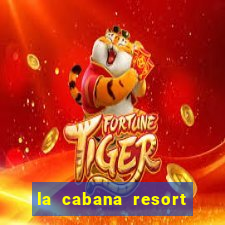 la cabana resort and casino in aruba