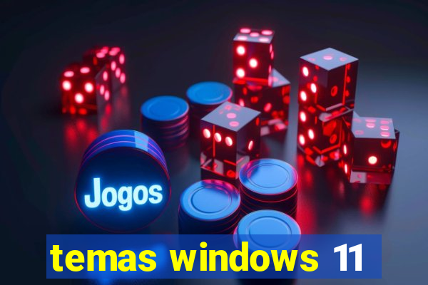 temas windows 11