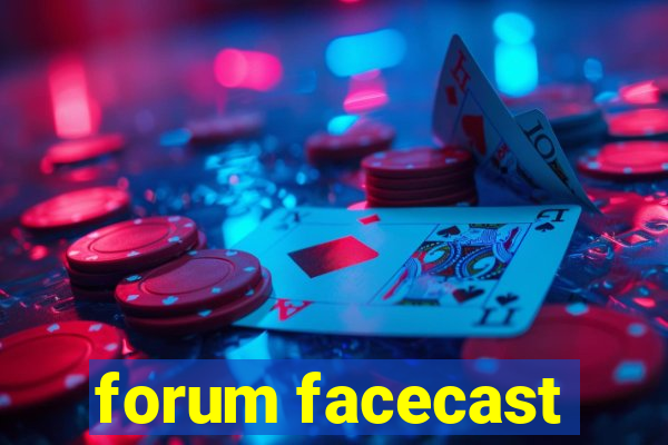 forum facecast