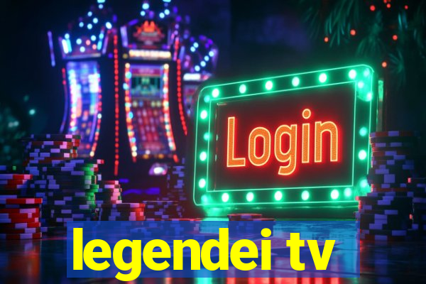 legendei tv