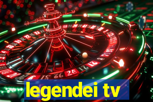 legendei tv