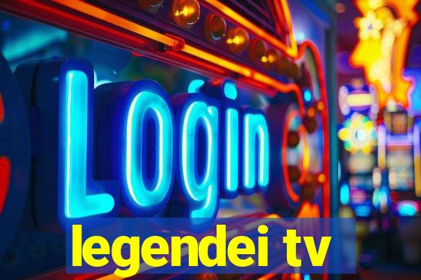 legendei tv