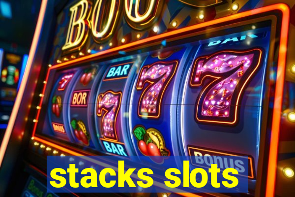 stacks slots