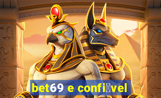 bet69 e confi谩vel