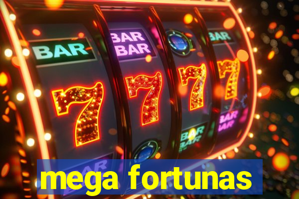 mega fortunas